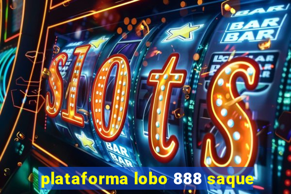 plataforma lobo 888 saque